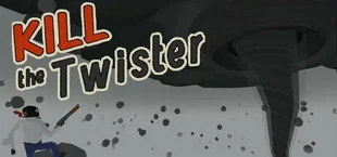 Kill the Twister