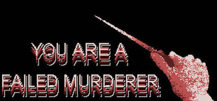 You are a Failed Murderer