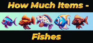 How Much Items - Fishes