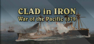 Clad in Iron: War of The Pacific 1879