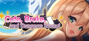 Cute, Broke, and Dungeon Bound