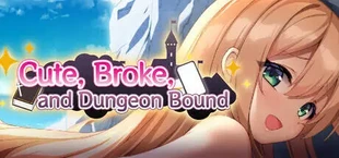 Cute, Broke, and Dungeon Bound
