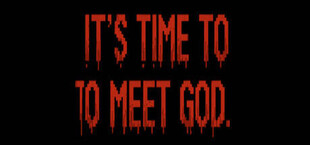 Its Time To Meet God