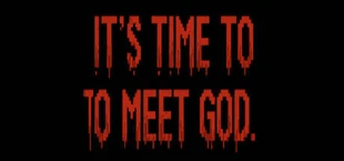 Its Time To Meet God