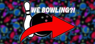 We Bowling?!