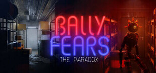 Bally Fears : The Paradox