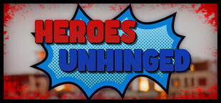 Heroes Unhinged