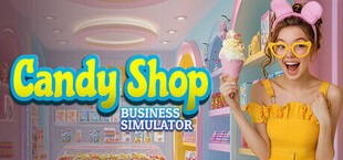 Candy Shop: BUSINESS SIMULATOR