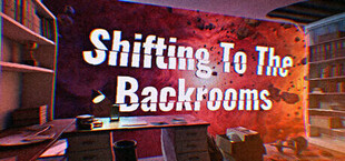 Shifting To The Backrooms