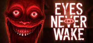 Eyes Never Wake