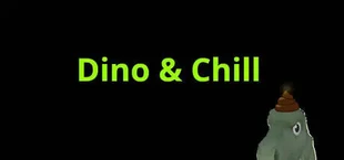 Dino & Chill