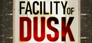 Facility of Dusk