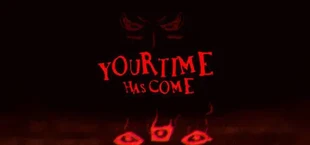 Your Time Has Come