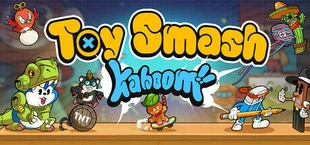 Toy Smash Kaboom!