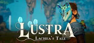 LUSTRA: Lachea's Tale