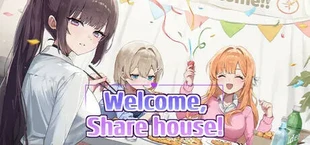 Welcome to the Sharehouse! ~ domestic life with three cute girls~