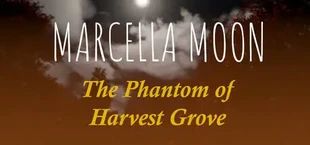 Marcella Moon: The Phantom of Harvest Grove