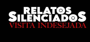 Relatos Silenciados: Visita Indesejada