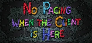 No Pacing when the Client is Here