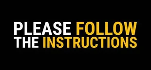 Please Follow the Instructions