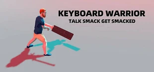 Keyboard Warrior: Talk Smack Get Smacked