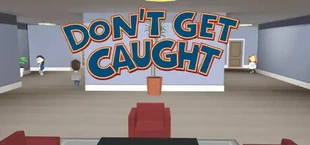 Don't Get Caught