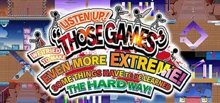 LISTEN UP! WE TRIED TO MAKE "THOSE GAMES" EVEN MORE EXTREME! SOME THINGS HAVE TO BE LEARNED THE HARD WAY!
