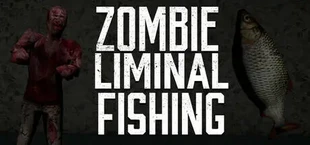 Zombie Liminal Fishing