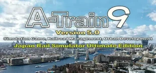 A-Train 9 V5.0 : Japan Train Simulator Ultimate Edition