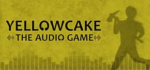 🎧 Yellowcake - The Audio Game 🎧