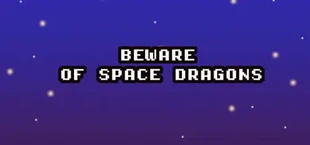 Beware of Space Dragons