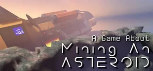 A Game About Mining an Asteroid
