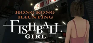HONG KONG HAUNTING: FISHBALL GIRL