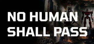 No Human Shall Pass