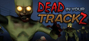 Игра Dead In Your TrackZ Dead In Your TrackZ