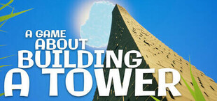 Игра A Game About Building A Tower A Game About Building A Tower