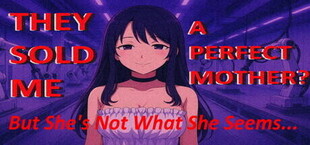 Игра They Sold Me a Perfect Mother, But She's Not What She Seems They Sold Me a Perfect Mother, But She's Not What She Seems