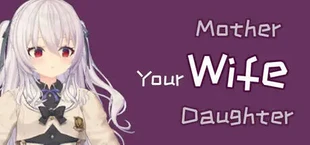 your wife, mother and daughter