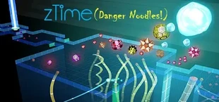 zTime (Danger Noodles!)
