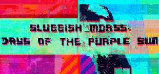 Sluggish Morss: Days of the Purple Sun