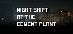 Игра Night Shift at the Cement Plant Night Shift at the Cement Plant