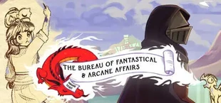 The Bureau of Fantastical & Arcane Affairs