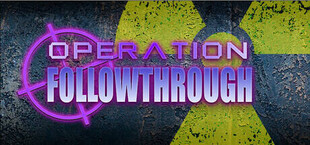 Operation: Followthrough