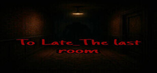 Игра To Late_The last room To Late_The last room
