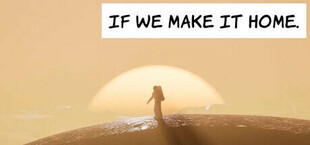 IF WE MAKE IT HOME.