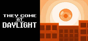 They Come at Daylight