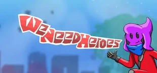 We Need Heroes