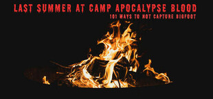 Игра Last Summer at Camp Apocalypse Blood: 101 Ways to Not Capture Bigfoot Last Summer at Camp Apocalypse Blood: 101 Ways to Not Capture Bigfoot