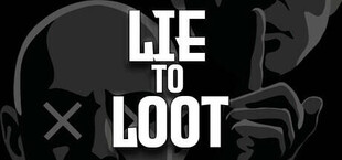 Lie to Loot