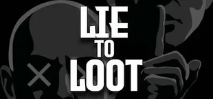 Lie to Loot